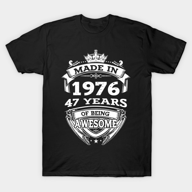 Made In 1976 47 Years Of Being Awesome Gift 2023 Birthday T-Shirt by sueannharley12